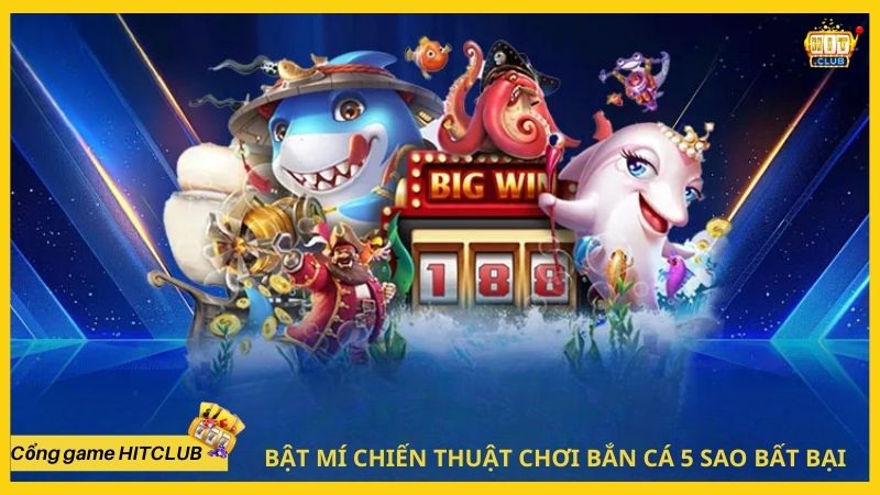 Bật mí chiến thuật chơi bắn cá 5 sao bất bại