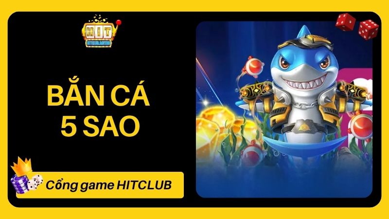 Bắn Cá 5 Sao HITCLUB - Đắm Chìm Trong Đại Dương Sinh Động