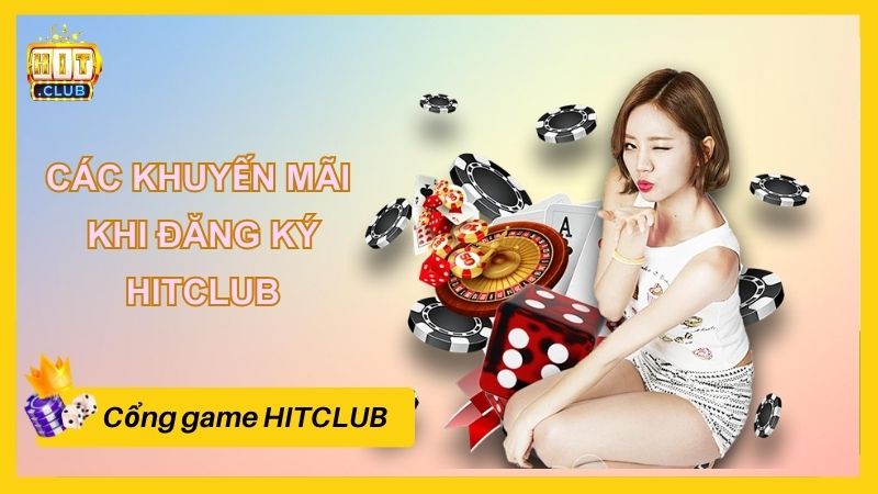 Các khuyến mãi hấp dẫn khi đăng ký HITCLUB