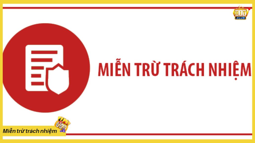 Giới thiệu đôi nét về chính sách miễn trừ trách nhiệm tại HITCLUB