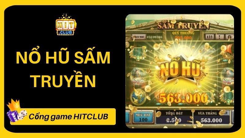 Nổ Hũ Sấm Truyền HITCLUB - Cách Chơi Thắng Lớn Cho Mọi Tân Thủ